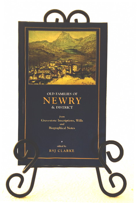 Old Families of Newry & District from Gravestone Inscriptions, Wills and Biographical Notes