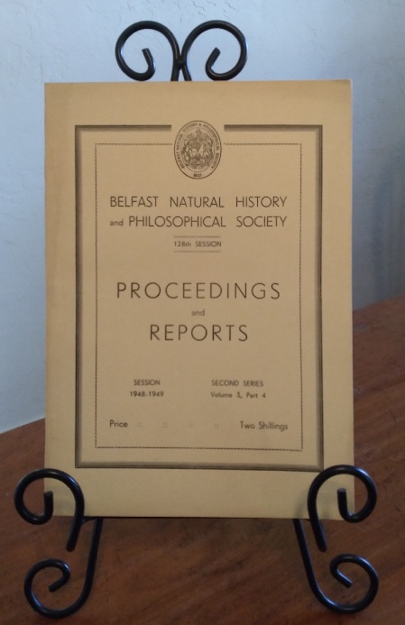 Proceedings and Reports, Belfast Natural History and Philosophical Society, 128th Session, Second Series, Volume 3, Part 4, 1948-1949