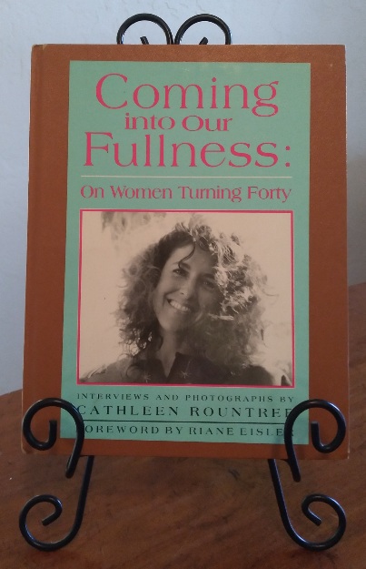 Coming Into Our Fullness: on women turning forty