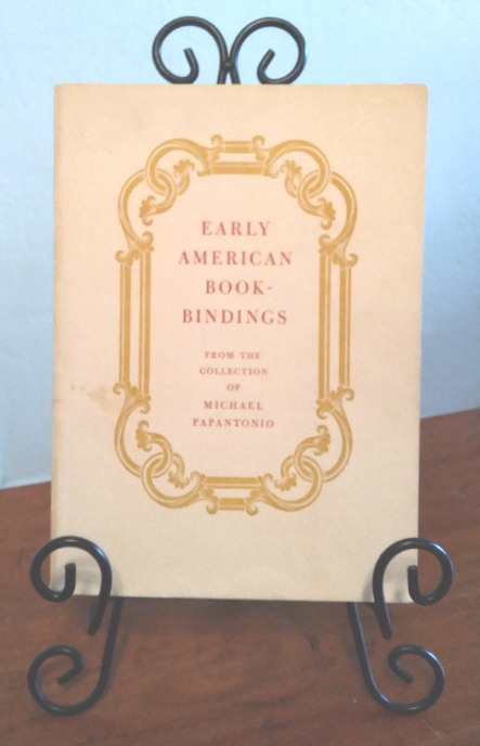 Early American Book-Bindings: From the Collection of Michael Papantonio