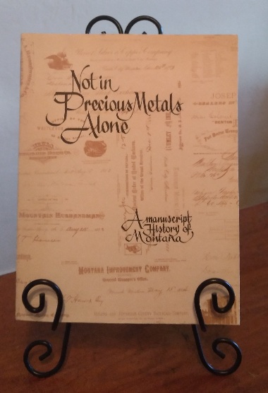 Not in Precious Metals Alone: a manuscript history of Montana