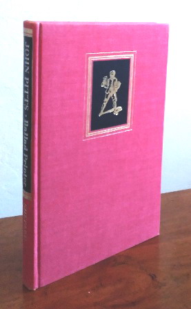 John Pitts: Ballad Printer of Seven Dials, London 1765-1844, With a Short Account of His Predecessors in the Ballad & Chapbook Trade