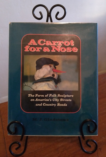 A Carrot for a Nose: The Form of Folk Sculpture on America's City Streets and Country Roads