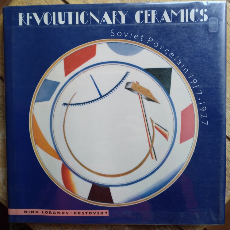 Revolutionary Ceramics: Soviet Porcelain 1917 - 1927