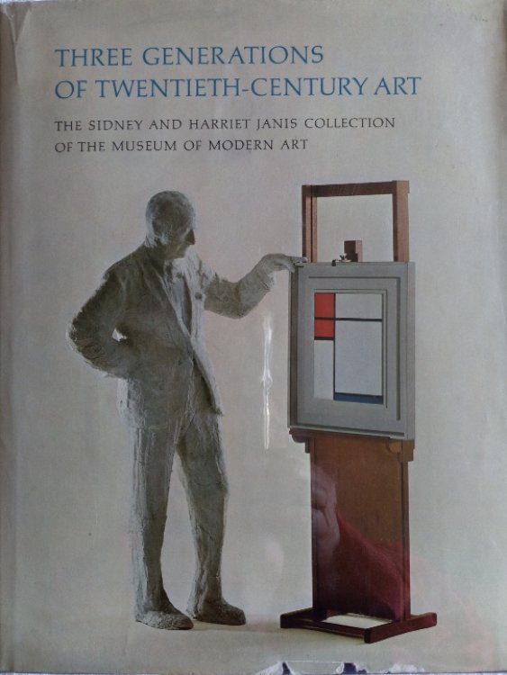 Three Generations of Twentieth-Century Art : The Sidney and Harriet Janis Collection of the Museum of Modern Art