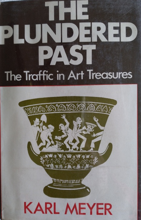 The Plundered Past: The Traffic in Art Treasures