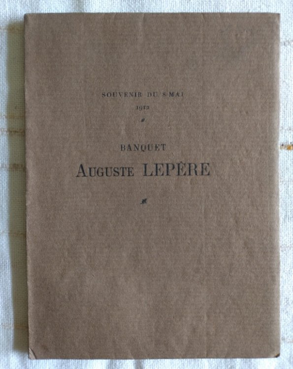 Souvenir du 8 mai 1912 - Banquet Offert au Peintre et Graveur Auguste Lepere a propos de sa promotion au grade