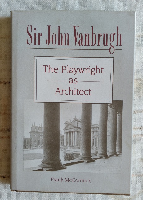 Sir John Vanbrugh: the playwright as architect