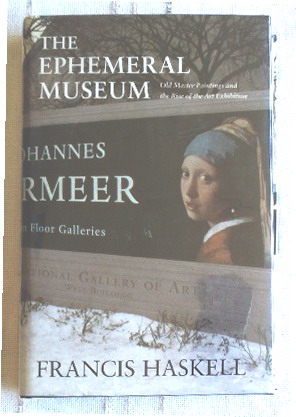 The Ephemeral Museum: Old Master Paintings and the Rise of the Art Exhibition