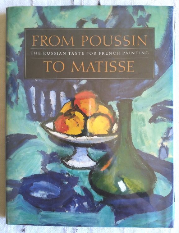From Poussin to Matisse: The Russian Taste for French Painting--a Loan Exhibition from the U.S.S.R.