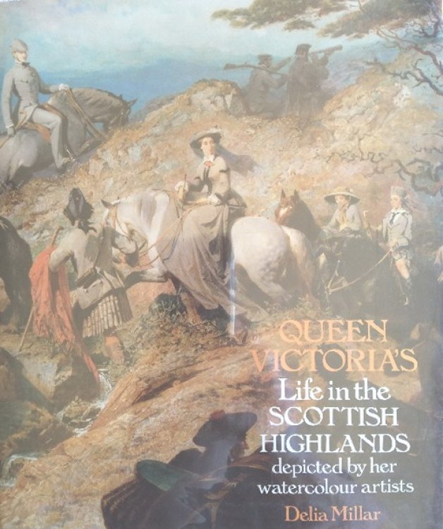 Queen Victoria's Life in the Scottish Highlands: Depicted by Her Watercolour Artists