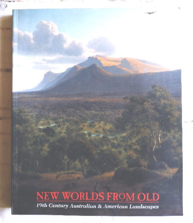 New Worlds from Old: 19th Century Australian and American Landscapes