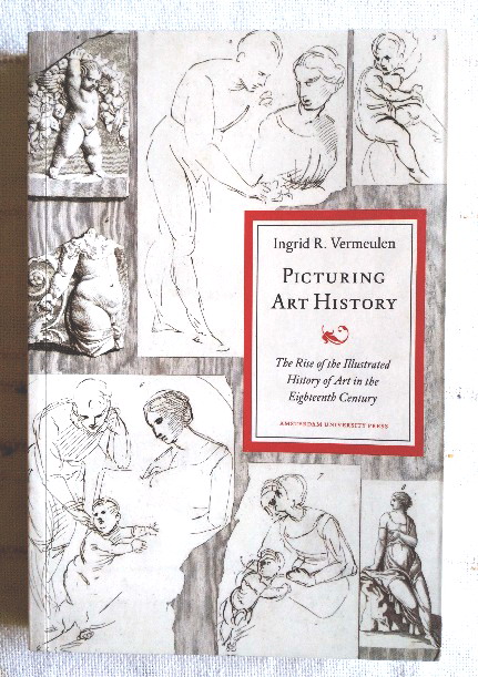 Picturing Art History: The Rise of the Illustrated History of Art in the Eighteenth Century
