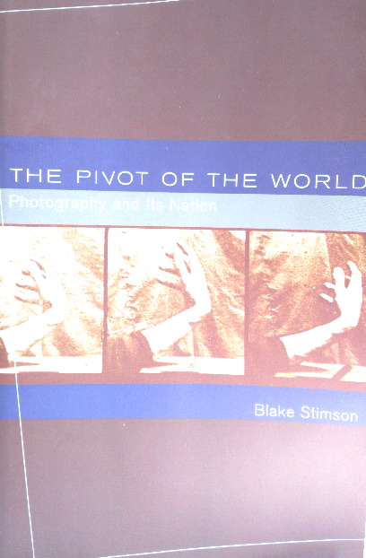 The Pivot of the World: Photography and Its Nation