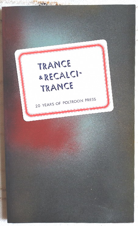Trance & Recalcitrance: The Private Voice in the Public Realm--20 Years of Poltroon Press