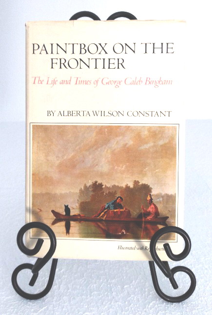 Paintbox on the Frontier: the life and times of George Caleb Bingham