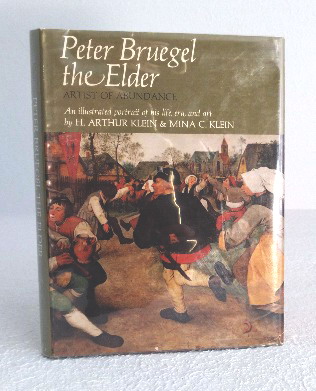Peter Bruegel the Elder: Artist of Abundance, An Illustrated Portrait of His Life, Era and Art