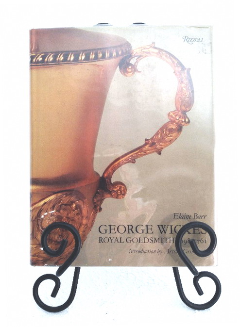 George Wickes: Royal Goldsmith 1698 to 1761