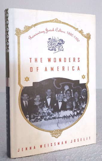 The Wonders of America: Reinventing Jewish Culture 1880-1950