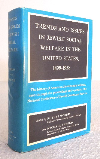 Trends and Issues in Jewish Social Welfare in the United States 1899-1958