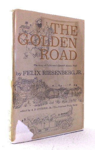 The Golden Road: the story of California's Spanish Mission Trail