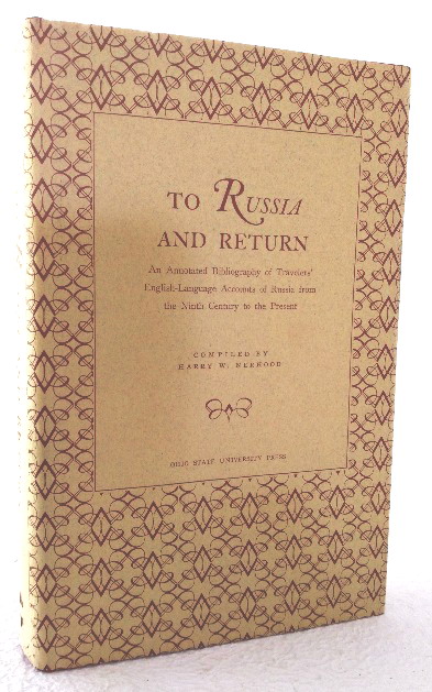 To Russian and Return: An Annotated Bibliography of Travelers' English-Language Accounts of Russia from the Ninth Century to the Present