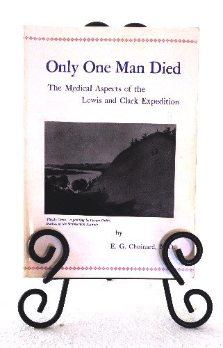 Only One Man Died, the Medical Aspects of the Lewis and Clark Expedition