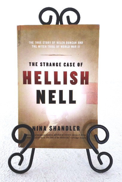 The Strange Case of Hellish Nell: the true story of Helen Duncan and the Witch Trial of World War II