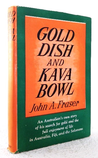 Gold Dish and Kava Bowl: An Australian's own story of his search for gold and the full enjoyment of life in Australia, Fiji, and the Solomons