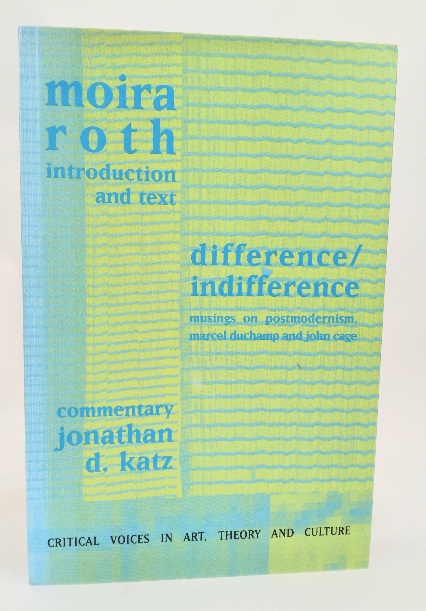 difference / indifference: musings on postmodernism, Marcel Duchamp and John Cage