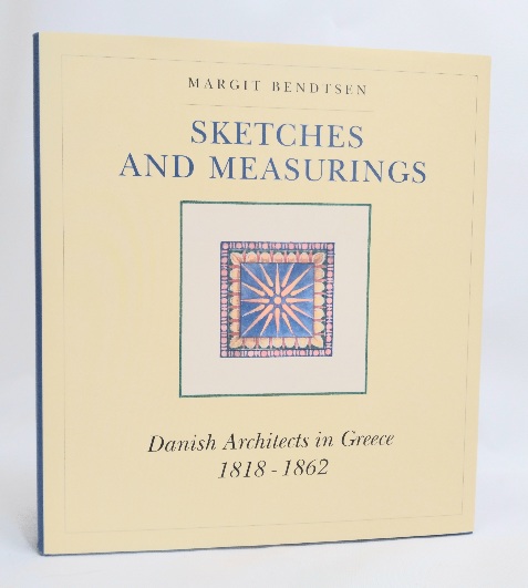 Sketches and Measurings. Danish Architects in Greece 1818-1862
