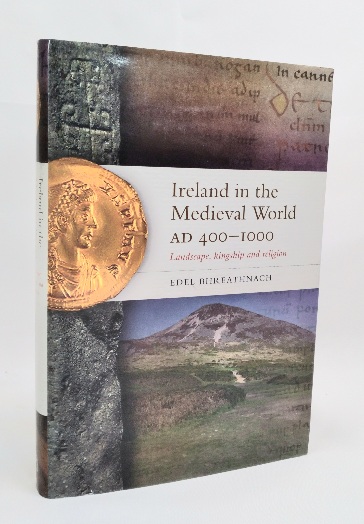 Ireland in the Medieval World, AD 400-1000: Landscape, kingship and religion