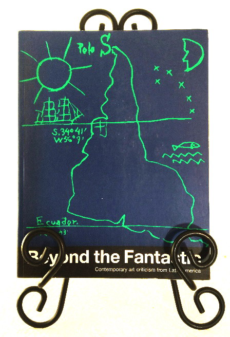 Beyond the Fantastic: Contemporary Art Criticism from Latin America