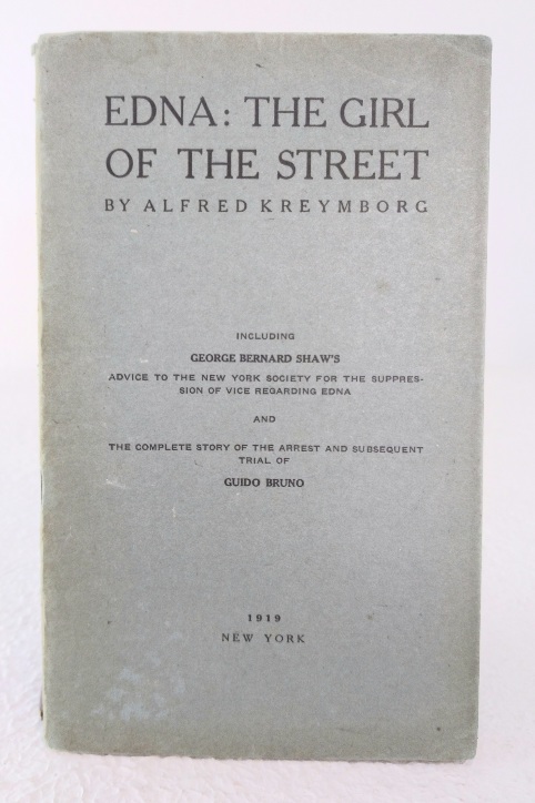 Edna, the Girl of the Street, Including George Bernard Shaw's Advice for the New York society for the Suppression of Vice regarding Edna, and The Complete Story of the Arrest and Subsequent Trial of Guido Bruno