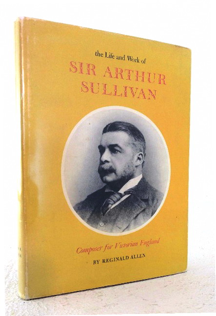 The Life and Work of Sir Arthur Sullivan: composer for Victorian England
