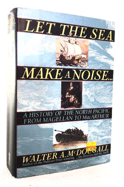 Let the Sea Make a Noise: A History of the North Pacific from Magellan to MacArthur
