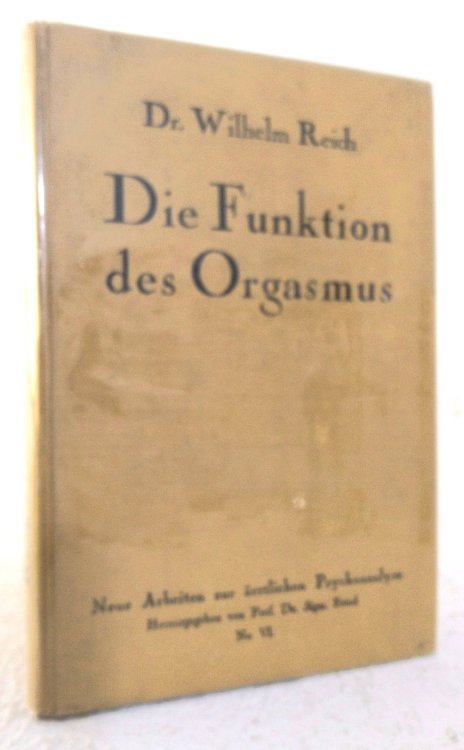 Die Funktion des Orgasmus: psychopatholgie et Sociologie de la vie Sexualle / Die Funktion des Orgasmus: psychopathologie und zur Soziologie des Geschlechtslebens