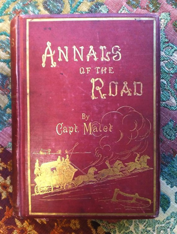 Annals of the Road, or Notes on Mail and Stage Coaching in Great Britain; Essays on the Road