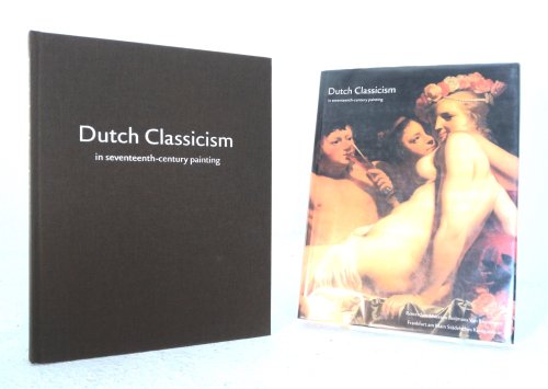 Dutch Classicism in Seventeenth Century Painting