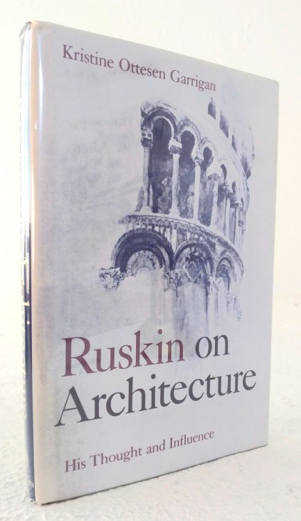 Ruskin on Architecture: His Thought and Influence