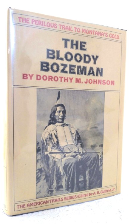 The Bloody Bozeman: The Perilous Trail to Montana's Gold