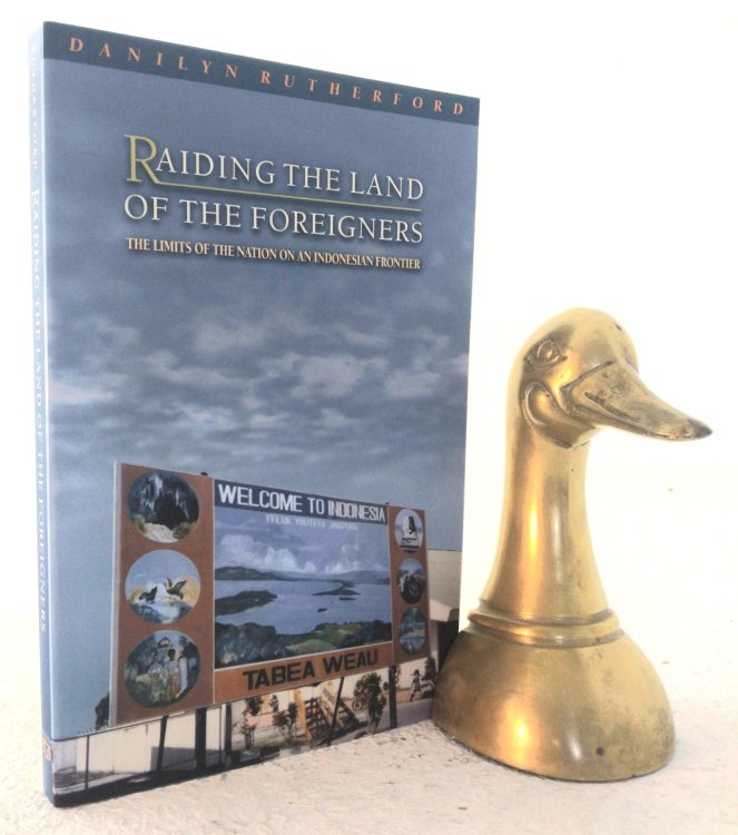 Raiding the Land of the Foreigners: The Limits of the Nation on an Indonesian Frontier