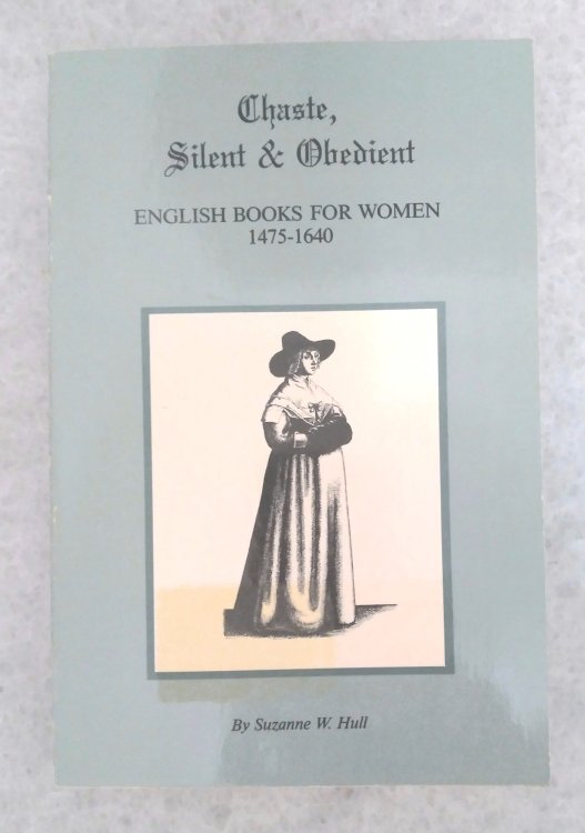 Chaste, Silent & Obedient: English books for women 1475-1640