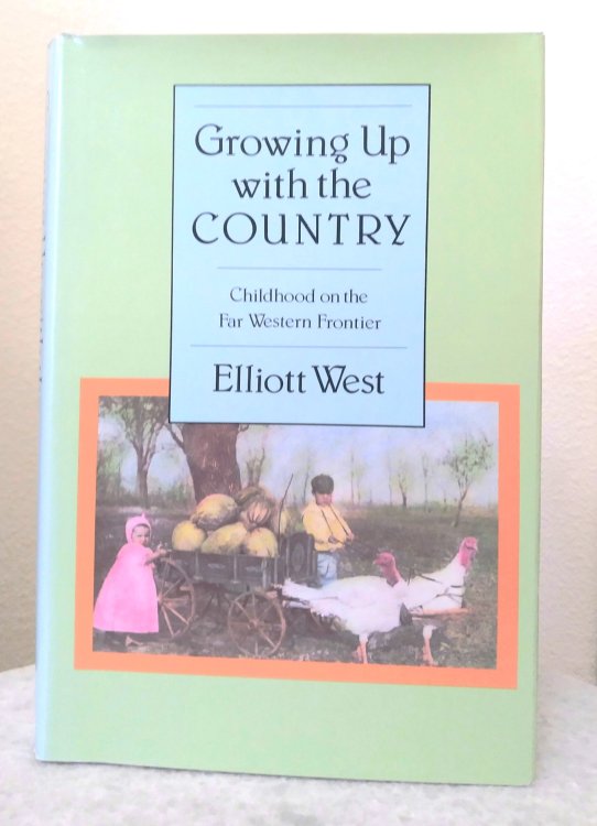 Growing Up With the Country: childhood on the Far Western Frontier