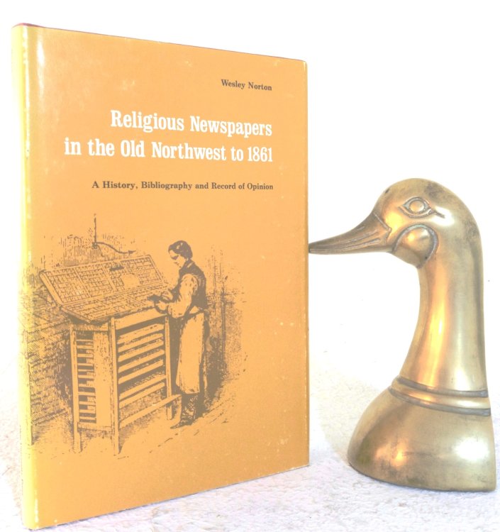 Religious Newspapers in the Old Northwest to 1861: A History, Bibliography, and Record of Opinion