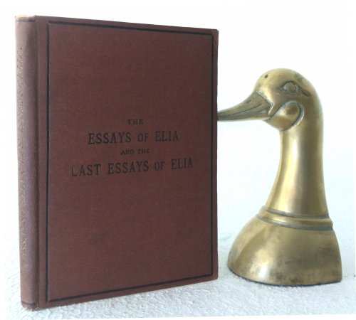 The Essays of Elia; The Last Essays of Elia; with a few reminiscences of the author and his friends