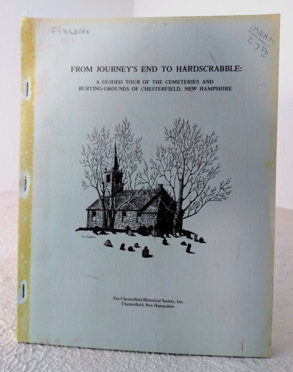 From Journey's End to Hardscrabble: a guide tour of the cemeteries and burying-grounds of Chesterfield, New Hampshire