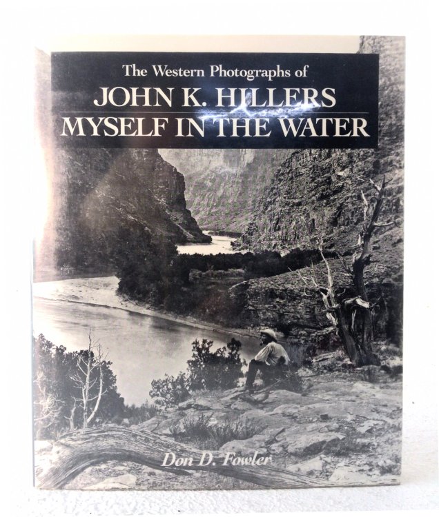Myself in the Water: the Western Photographs of John K. Hillers