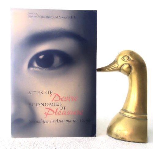 Sites of Desire/Economies of Pleasure: Sexualities in Asia and the Pacific