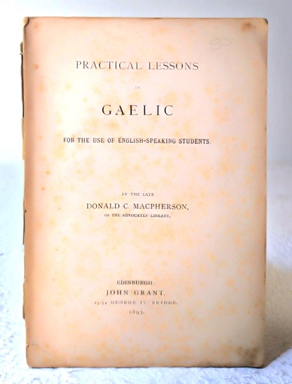 Practical Lessons in Gaelic: For the use of English-speaking students